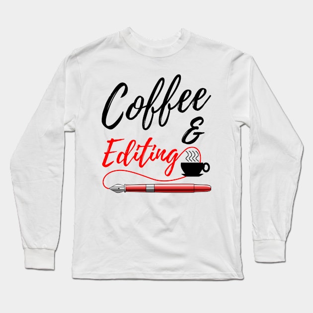 Coffee And Editing Writer Long Sleeve T-Shirt by macdonaldcreativestudios